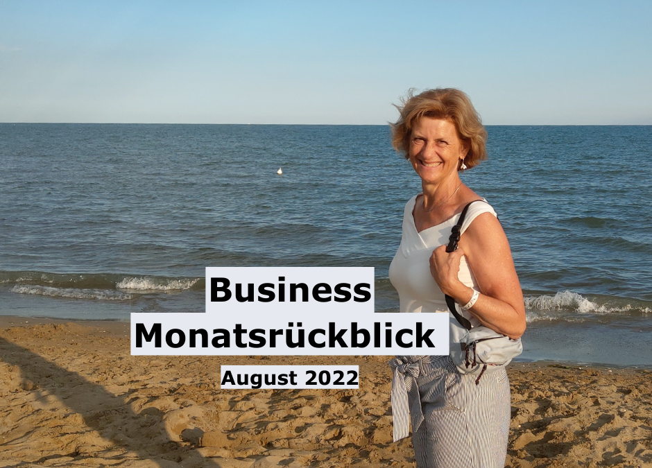 Business-Monatsrückblick August 2022: Ein Monat mit vielen Selbsterfahrungen