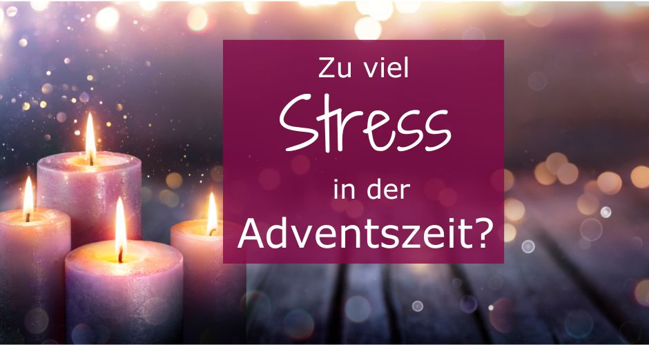 Zu viel Stress in der Adventszeit? So kannst du ihn abbauen!